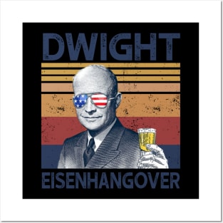 Dwight Eisenhangover Drink Beer 4th Of July Posters and Art